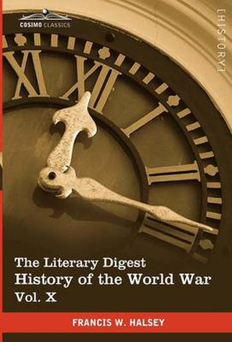 Cover image for The Literary Digest History of the World War, Vol. X (in Ten Volumes, Illustrated): Compiled from Original and Contemporary Sources: American, British