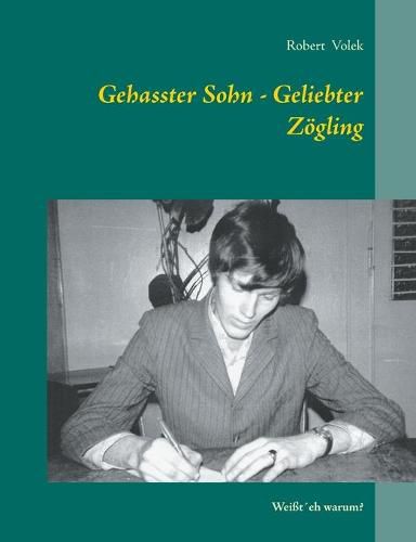 Gehasster Sohn - Geliebter Zoegling: Weissteh warum?