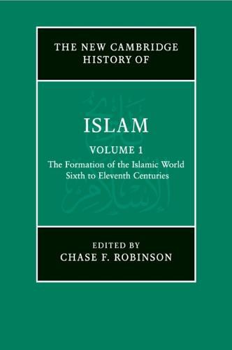 Cover image for The New Cambridge History of Islam: Volume 1, The Formation of the Islamic World, Sixth to Eleventh Centuries