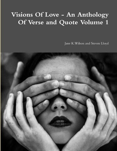 Cover image for Visions of Love - an Anthology of Verse and Quote Volume 1