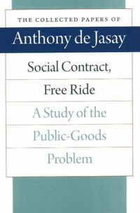 Cover image for Social Contract, Free Ride: A Study of the Public-Goods Problem