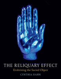 Cover image for The Reliquary Effect: Enshrining the Sacred Object