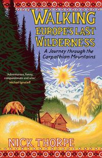 Cover image for Walking Europe's Last Wilderness