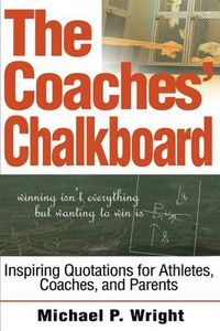 Cover image for The Coaches' Chalkboard: Inspiring Quotations for Athletes, Coaches, and Parents