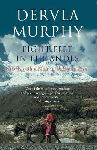 Cover image for Eight Feet in the Andes: Travels with a Mule in Unknown Peru