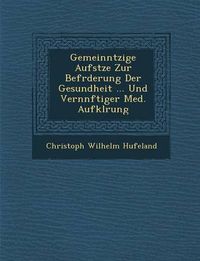 Cover image for Gemeinn Tzige Aufs Tze Zur Bef Rderung Der Gesundheit ... Und Vern Nftiger Med. Aufkl Rung