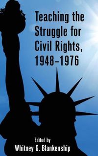Cover image for Teaching the Struggle for Civil Rights, 1948-1976
