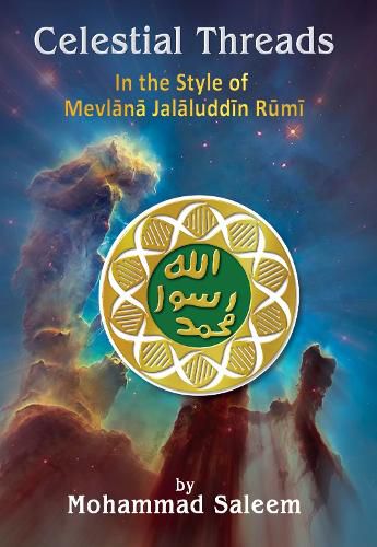 Cover image for Celestial Threads In the Style of Mevlana Jalal ad-Din Mu?ammad Rumi