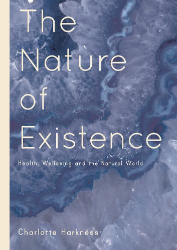 Cover image for The Nature of Existence: Health, WellBeing and the Natural World