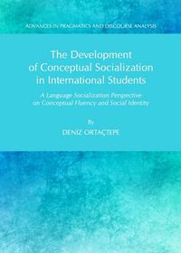 Cover image for The Development of Conceptual Socialization in International Students: A Language Socialization Perspective on Conceptual Fluency and Social Identity