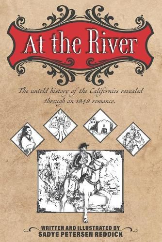 Cover image for At the River: An untold history of the Californios revealed through an 1848 romance