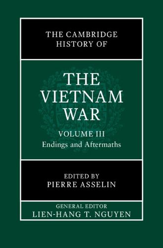 Cover image for The Cambridge History of the Vietnam War: Volume 3, Endings and Aftermaths