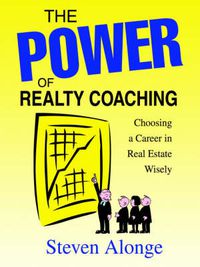 Cover image for The Power of Realty Coaching: Choosing a Career in Real Estate Wisely