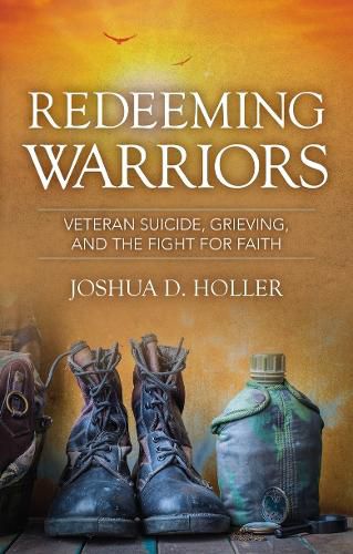 Cover image for Redeeming Warriors: Veteran Suicide, Grieving, and the Fight for Faith