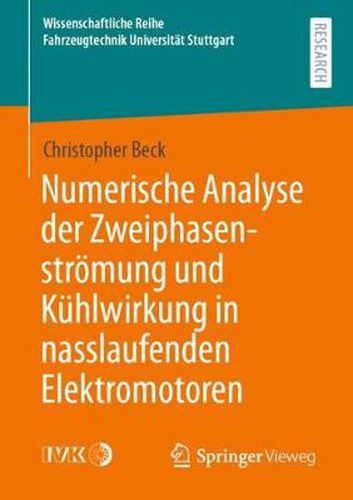 Cover image for Numerische Analyse Der Zweiphasenstroemung Und Kuhlwirkung in Nasslaufenden Elektromotoren