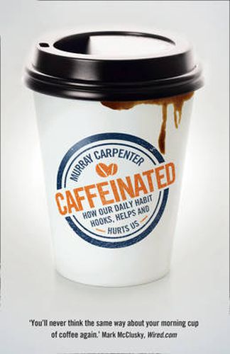Cover image for Caffeinated: How Our Daily Habit Hooks, Helps and Hurts Us
