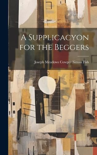 Cover image for A Supplicacyon for the Beggers