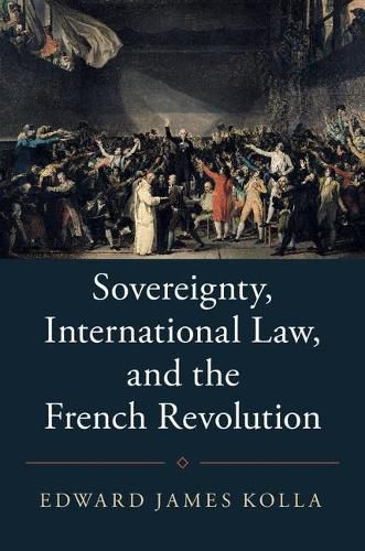 Cover image for Sovereignty, International Law, and the French Revolution