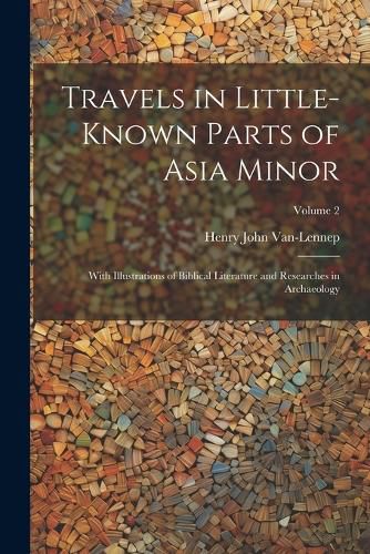 Cover image for Travels in Little-Known Parts of Asia Minor