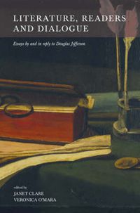 Cover image for Literature, Readers and Dialogue: Essays by and in Reply to Douglas Jefferson