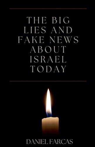 Cover image for The Big Lies and Fake News About Israel Today