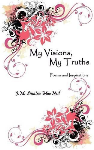 Cover image for My Visions, My Truths: Poems and Inspirations