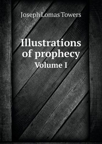 Cover image for Illustrations of prophecy Volume I