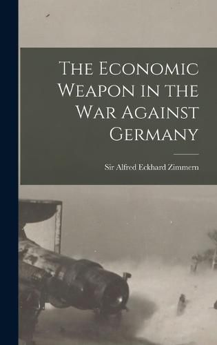 Cover image for The Economic Weapon in the War Against Germany