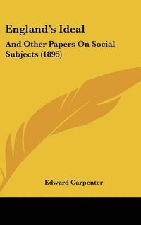 Cover image for England's Ideal: And Other Papers on Social Subjects (1895)