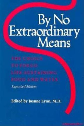 By No Extraordinary Means, Expanded Edition: The Choice to Forgo Life-Sustaining Food and Water