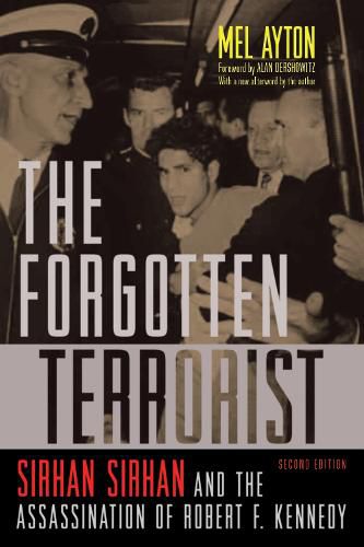 Forgotten Terrorist: Sirhan Sirhan and the Assassination of Robert F. Kennedy, Second Edition