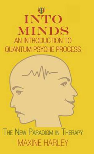 Cover image for Into Minds-An Introduction to Quantum Psyche Process: The New Paradigm in Therapy