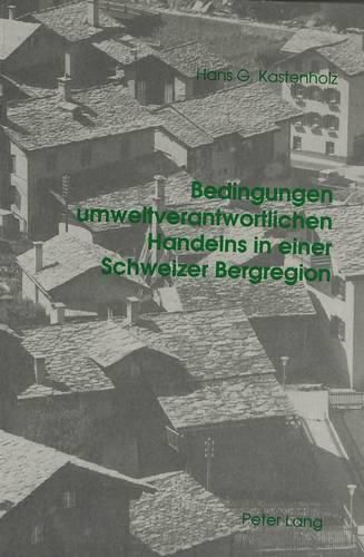 Cover image for Bedingungen Umweltverantwortlichen Handelns in Einer Schweizer Bergregion: Eine Empirische Studie Unter Der Besonderen Beruecksichtigung Anthropogen Verursachter Klimaveraenderungen