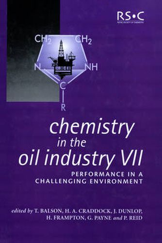 Chemistry in the Oil Industry VII: Performance in a Challenging Environment