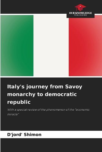 Cover image for Italy's journey from Savoy monarchy to democratic republic