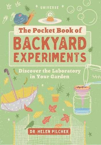 The Pocket Book of Backyard Experiments: Discover the Laboratory in Your Garden