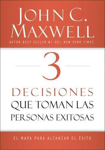 Cover image for 3 Decisiones que toman las personas exitosas: El mapa para alcanzar el exito