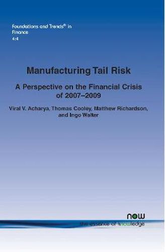 Manufacturing Tail Risk: A Perspective on the Financial Crisis of 2007-09