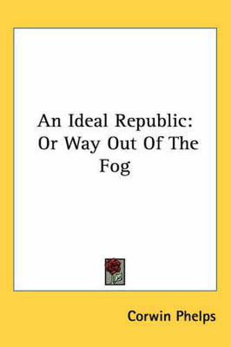 Cover image for An Ideal Republic: Or Way Out of the Fog