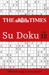 Cover image for The Times Su Doku Book 12: 150 Challenging Puzzles from the Times