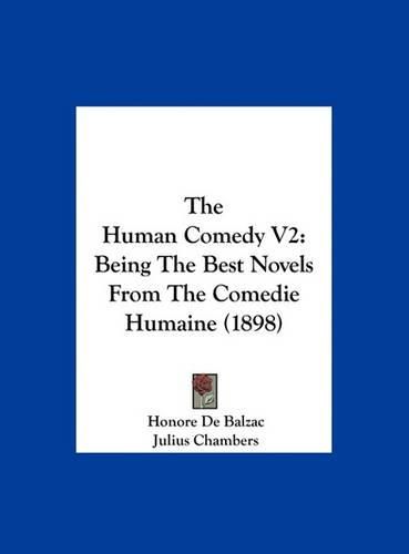 Cover image for The Human Comedy V2: Being the Best Novels from the Comedie Humaine (1898)