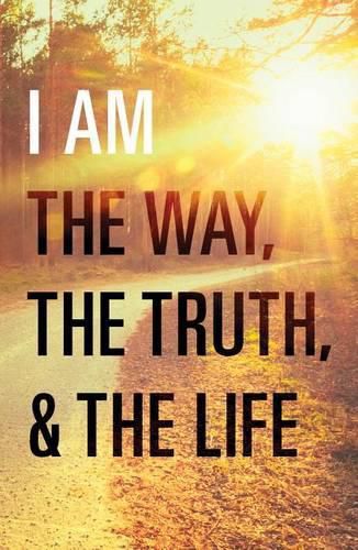 Cover image for I Am the Way, the Truth, and the Life (Pack of 25)