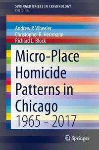 Cover image for Micro-Place Homicide Patterns in Chicago: 1965 - 2017