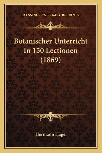 Botanischer Unterricht in 150 Lectionen (1869)