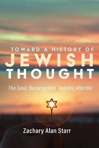 Cover image for Toward a History of Jewish Thought: The Soul, Resurrection, and the Afterlife