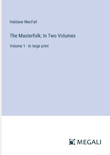 Cover image for The Masterfolk; In Two Volumes