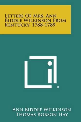 Cover image for Letters of Mrs. Ann Biddle Wilkinson from Kentucky, 1788-1789