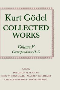 Cover image for Kurt Goedel: Collected Works: Volume V: Correspondence, H-Z