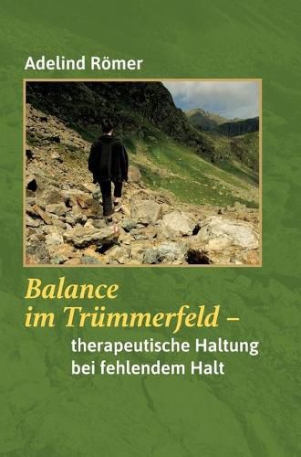 Cover image for Balance im Trummerfeld: Therapeutische Haltung bei fehlendem Halt