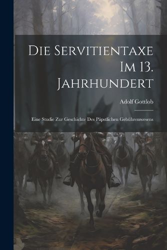 Cover image for Die Servitientaxe im 13. Jahrhundert